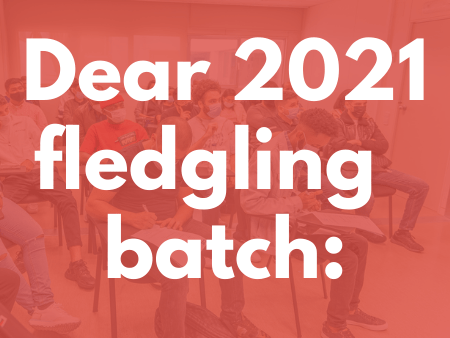 Dear 2021 fledgling batch: